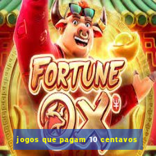 jogos que pagam 10 centavos